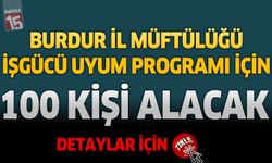 Burdur İl Müftülüğü 100 Kişilik İşgücü Uyum Programı İçin Başvuru Alacak