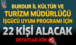 Burdur İl Kültür ve Turizm Müdürlüğü İşgücü Uyum Programı İçin 22 Kişi Alacak