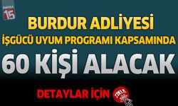 Burdur Adliyesi İşgücü Uyum Programı Kapsamında 60 Kişi Alacak