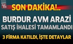 Burdur AVM arazisi satış ihalesi tamamlandı. Burdur AVM İhalesini alan firma belli oldu
