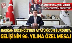 Başkan Ercengiz'den Atatürk’ün Burdur’a Gelişinin 96. Yılına Özel Mesaj