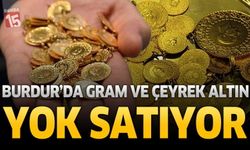 Burdur'da gram ve çeyrek altın yok satıyor