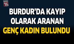 Burdur'da Kayıp Olarak Aranan Genç Kadın Bulundu