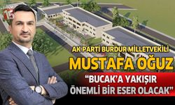 AK Parti Burdur Milletvekili Mustafa Oğuz “Bucak’a Yakışır Önemli Bir Eser Olacak”