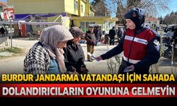 Burdur Jandarma Vatandaşı İçin Sahada Dolandırıcıların Oyununa Gelmeyin