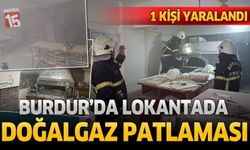 Burdur’da Lokantada Doğalgaz Patlaması: 1 Kişi Yaralandı