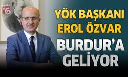 YÖK Başkanı Erol Özvar Burdur’a Geliyor