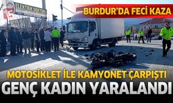 Burdur'da Motosiklet ile Kamyonet Çarpıştı: Kadın Sürücü Yaralandı