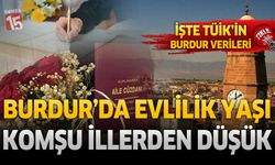 Burdur'da Evlilik Yaşı Komşu İllerden Düşük