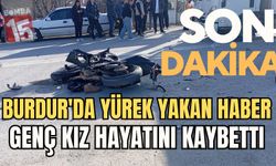 Burdur’da Motosiklet Kazasında Yaralanan Genç Kız Hayatını Kaybetti