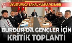 Burdur’da Uyuşturucu Yasa Dışı Bahisle ve Sanal Kumarla Mücadele Toplantısı