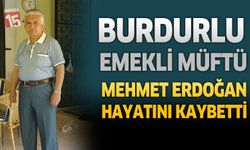 Burdurlu Emekli Müftü Mehmet Erdoğan Hayatını Kaybetti