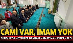 Cami Var, İmam Yok: Burdur'da Köylüler Bayram Namazına Hasret Kaldı
