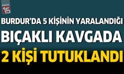 Burdur'da 5 Kişinin Yaralandığı Bıçaklı Olayda 2 Kişi Tutuklandı