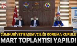 Cumhuriyet Başsavcılığı Koruma Kurulu Mart Toplantısı Yapıldı