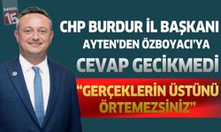 CHP Burdur İL Başkanı Ayten'den Özboyacı'ya Cevap Gecikmedi "Gerçeklerin Üstünü Örtemezsiniz"