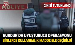 Burdur’da Uyuşturucu Operasyonu Binlerce Kullanımlık Madde Ele Geçirildi: 2 Şahıs Tutuklandı