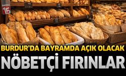 Burdur’da Bayramda Açık Olacak Nöbetçi Fırınlar Açıklandı
