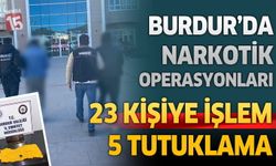 Burdur’da Narkotik Operasyonları: 23 Kişiye İşlem, 5 Kişi Tutuklandı