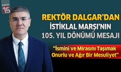 Rektör Dalgar'dan İstiklâl Marşı'nın 105. Yıl Dönümü Mesajı