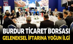 Burdur Ticaret Borsası Geleneksel İftarına Yoğun İlgi