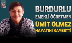 Burdur’da Emekli Öğretmen Ümit Ölmez Hayatını Kaybetti