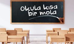 OKULA KISA BİR MOLA!..