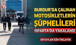 Burdur’da Çalınan Motosikletlerin Şüphelileri Isparta’da Yakalandı