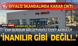 Burdur’daki Diyaliz Skandalı Davasında Takipsizlik Kararı: CHP’li Akbulut’tan Sert Tepki