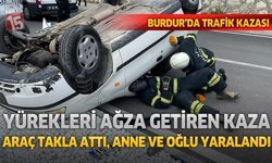 Burdur'da yürekleri ağza getiren kaza. Anne ve oğlu yaralandı