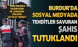 Burdur'da Sosyal Medyada Tehditler Savuran Şahıs Tutuklandı