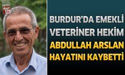 Burdur’da Emekli Veteriner Hekim Abdullah Arslan Hayatını Kaybetti