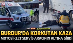 Burdur’da Korkutan Kaza: Motosiklet Servis Aracının Altına Girdi