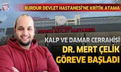 Burdur Devlet Hastanesine Kritik Atama: Kalp ve Damar Cerrahisi Uzmanı Dr. Mert Çelik Göreve Başladı