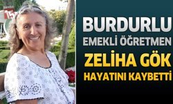 Burdurlu Emekli Öğretmen Zeliha Gök Hayatını Kaybetti