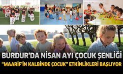 Burdur’da Nisan Ayı Çocuk Şenliği: “Maarif’in Kalbinde Çocuk” Etkinlikleri Başlıyor