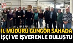 İl Müdürü Güngör Sahada: İşçi ve İşverenle Buluştu
