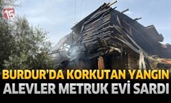 Burdur'da Korkutan Yangın Alevler Metruk Evi Sardı
