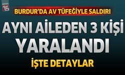 Burdur’da Aileye Silahlı Saldırı: 3 Kişi Yaralandı