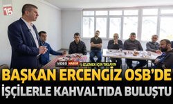 Başkan Ercengiz OSB’de İşçilerle Kahvaltıda Buluştu