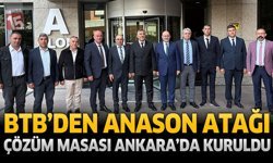 BTB’den Anason Atağı: Çözüm Masası Ankara’da Kuruldu