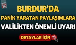 Burdur'da Panik Yaratan Paylaşımlara Valilikten Önemli Uyarı