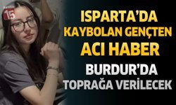 Isparta’da Kaybolan Gençten Acı Haber Burdur’da Toprağa Verilecek