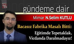Selim Kutlu yazdı; Bacasız Fabrika Masalı Bitti: Eğitimde Tepetaklak, Vicdanda Daralmadayız!