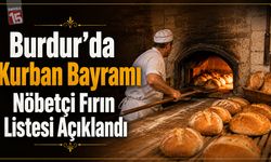 Burdur’da Kurban Bayramı Nöbetçi Fırın Listesi Açıklandı