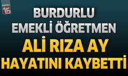 Burdurlu emekli öğretmen Ali Rıza Ay son yolculuğuna uğurlandı