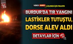Lastikler Tutuştu, Dorse Alev Aldı! Burdur'da Tır Yangını