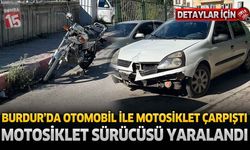 Burdur’da Motosiklet ile Otomobil Çarpıştı: Sürücü Hastaneye Kaldırıldı