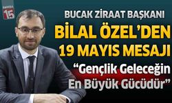Bucak Ziraat Odası Başkanı Bilal Özel’den 19 Mayıs Mesajı: “Gençlik Geleceğin En Büyük Gücüdür”