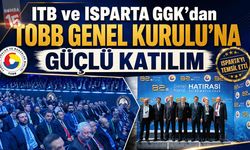 ITB ve Isparta GGK’dan TOBB Genel Kurulu’na Güçlü Katılım